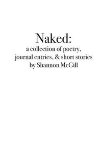 bokomslag naked: a collection of poems, journal entries and short stories