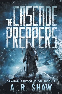 A R Shaw, A. R. Shaw - Cascade Preppers, Häftad