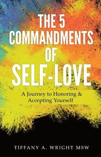 bokomslag The 5 Commandments of Self-Love: A Journey of Honoring and Accepting Yourself