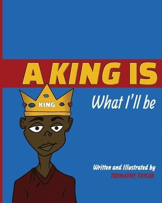 bokomslag A King Is What I'll Be