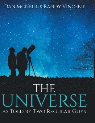 Daniel McNeill, Randy Vincent, Daniel Mcneill - Universe as Told by Two Regular Guys, Inbunden