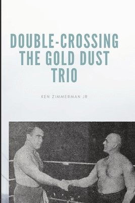 Double-Crossing the Gold Dust Trio 1
