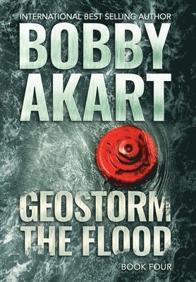 Geostorm The Flood: A Post-Apocalyptic EMP Survival Thriller 1