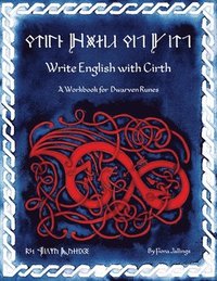 bokomslag Write English with Cirth: A Workbook for Dwarven Runes