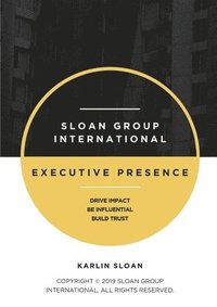 bokomslag Executive Presence: Drive Impact, Be Influential, and Build Trust