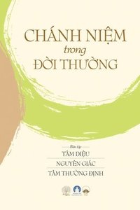 bokomslag Chánh Ni?m Trong ??i Th??ng: Mindfulness in Everyday Life