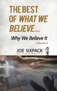 bokomslag Best of What We Believe... Why We Believe It