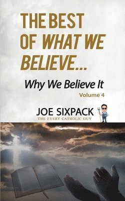 Joe Sixpack- The Every Catholic Guy - Best of What We Believe... Why We Believe It, Häftad. Tillgänglighet: Tillfälligt slut
