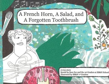 bokomslag A French Horn, A Salad, and A Forgotten Toothbrush