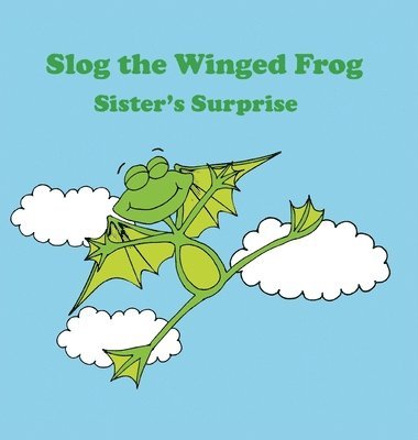Javelin J Jaaziel, Javelin J. Jaaziel, Javelin J, Jaaziel - Slog the Winged Frog and Sister's Surprise, Inbunden