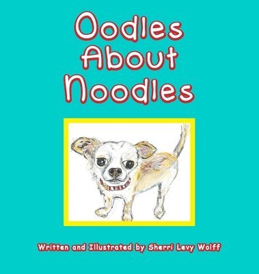 Sherri L Wolff - Oodles About Noodles, Inbunden