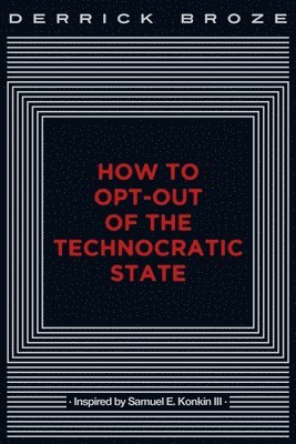 bokomslag How to Opt-Out of the Technocratic State