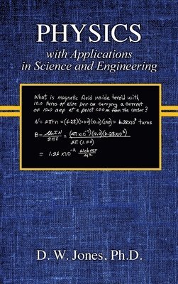 Dallas W Jones, Dallas W. Jones - PHYSICS with Applications in Science and Engineering, Inbunden