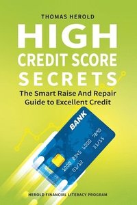 bokomslag High Credit Score Secrets - The Smart Raise And Repair Guide to Excellent Credit