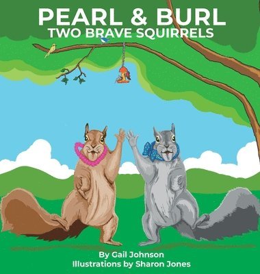 Pearl & Burl: Two Brave Squirrels 1