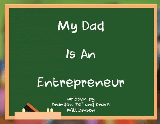 My Dad Is An Entrepreneur 1