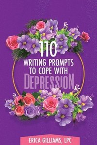 bokomslag 110 Writing Prompts to Cope with Depression