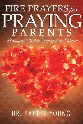 Evette Young - Fire Prayers for Praying Parents, Häftad