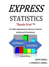 bokomslag EXPRESS STATISTICS &quot;Hassle Free&quot; (R) For Public Administrators, Educators, Students, and Research Practitioners