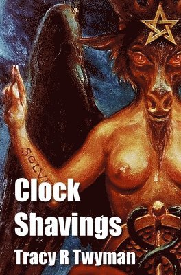 Tracy R Twyman, Tracy R. Twyman - Clock Shavings, Inbunden