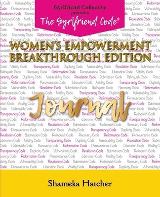 bokomslag The Gyrlfriend Code Women's Empowerment Breakthrough Edition Journal: Sia Moiwa Version