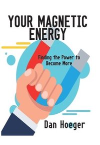 bokomslag Your Magnetic Energy: Finding The Power To Become More