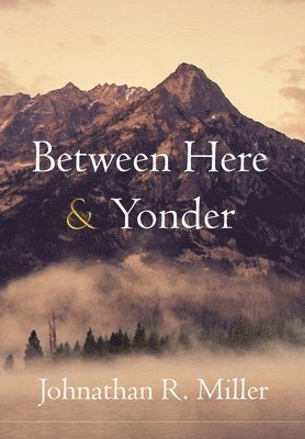 Between Here & Yonder 1