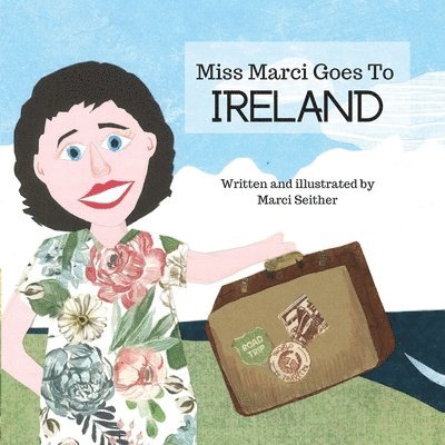 Marci Seither - Miss Marci Goes To Ireland, Häftad