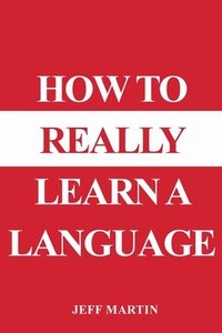 bokomslag How to Really Learn a Language