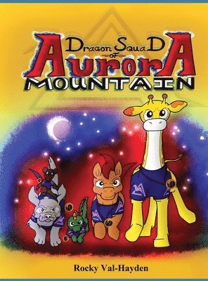 Rocky Val-Hayden - Dragon Squad of Aurora Mountain, Inbunden