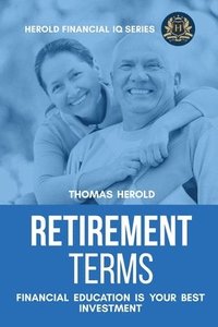 bokomslag Retirement Terms - Financial Education Is Your Best Investment