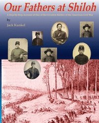 bokomslag Our Fathers at Shiloh: A Step-by-Step Account of One of the Greatest Battles of the Civil War