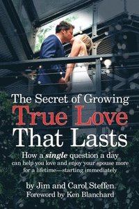 bokomslag The Secret of Growing True Love That Lasts