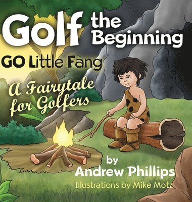 Andrew Phillips - Golf the Beginning, Inbunden