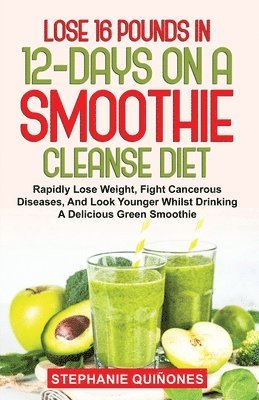 Lose 16 Pounds In 12-Days On A Smoothie Cleanse Diet 1