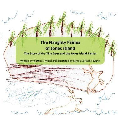 bokomslag The Naughty Fairies of Jones Island: The Story of the Tiny Deer and the Jones Island Fairies