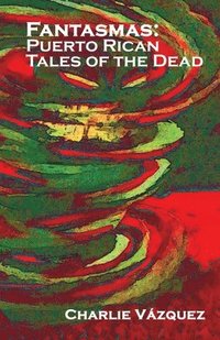 bokomslag Fantasmas: Puerto Rican Tales of the Dead