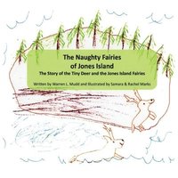 bokomslag The Naughty Fairies of Jones Island: The Story of the Tiny Deer and the Jones Island Fairies