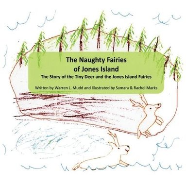 bokomslag The Naughty Fairies of Jones Island: The Story of the Tiny Deer and the Jones Island Fairies