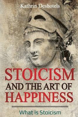 Stoicism and the Art of Happiness 1