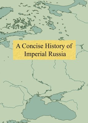 bokomslag A Concise History of Imperial Russia