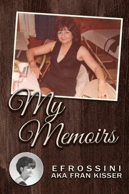 Efrossini Aka Fran Kisser, Efrossini AKA Fran Kisser - My Memoirs, Häftad