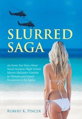 bokomslag Slurred Saga: Marine Helicopter Combat and Sexual Revolution in the Sixties