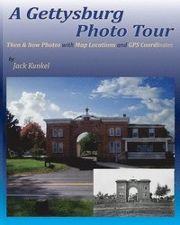 bokomslag A Gettysburg Photo Tour: Then & Now Photos with Map Locations and GPS Coordinates
