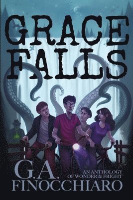 Grace Falls: An Anthology of Wonder & Fright 1