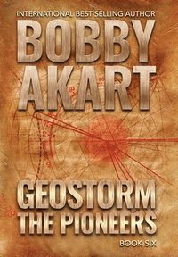 bokomslag Geostorm The Pioneers: A Post Apocalyptic EMP Survival Thriller