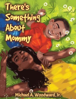 Michael a. Woodward, Mallory Miles - There's Something About Mommy, Inbunden