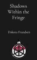 Dakota Frandsen - Shadows Within the Fringe, Häftad