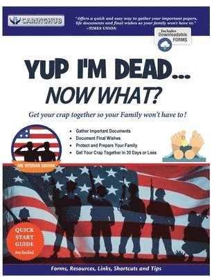 Yup I'm Dead...Now What? The Veteran Edition: A Guide to My Life Information, Documents, Plans and Final Wishes 1