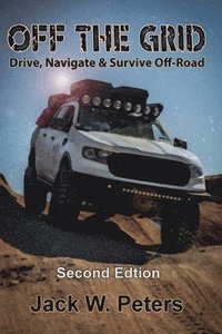 bokomslag Off the Grid: Drive, Navigate & Survive Off-Road